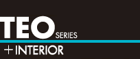 TEO SERIES + INTERIOR