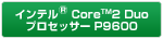 Ce® Core™2 Duo vZbT[ P9600