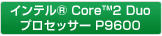 Ce® Core™2 DuovZbT[ P9600