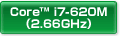 Core™ i7-620M （2.66GHz）
