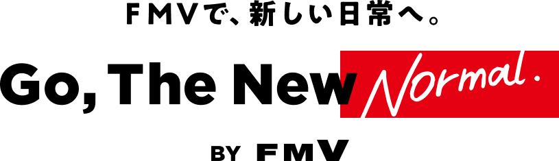 FMVで、新しい日常へ。Go, The New Normal. BY FMV