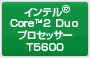 Ce® Core™2 DuovZbT[ T5600