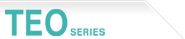 TEO SERIES
