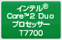 Ce®  Core™2 DuovZbT[ T7700