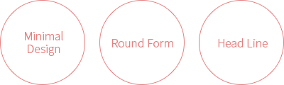 Minimal Design、Round Form、Head Line