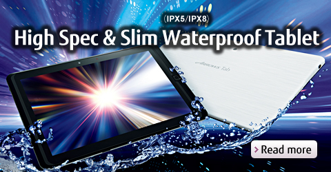 High Spec & Slim Waterproof(IPX5/IPX8) Tablet