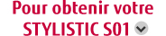 Pour obtenir votre STYLISTIC S01