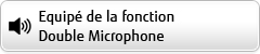Equipé de la fonction Double Microphone