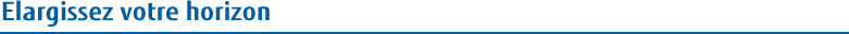 Elargissez votre horizon