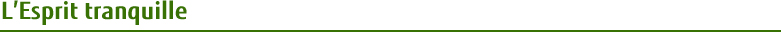 L'Esprit tranquille