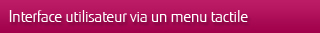 Interface utilisateur via un menu tactile