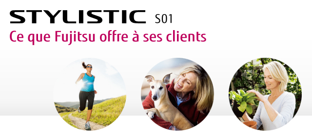 [STYLISTIC S01] Ce que Fujitsu offre à ses clients