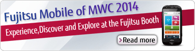[Fujitsu Mobile of MWC 2014] Experience,Discover and Explore at the Fujitsu Booth