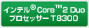 Ce® Core™2 Duo
vZbT[ T8300