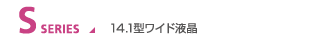 S SERIES 14.1^Cht