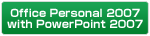 Office Personal 2007 with PowerPoint 2007;