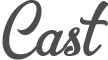 Cast