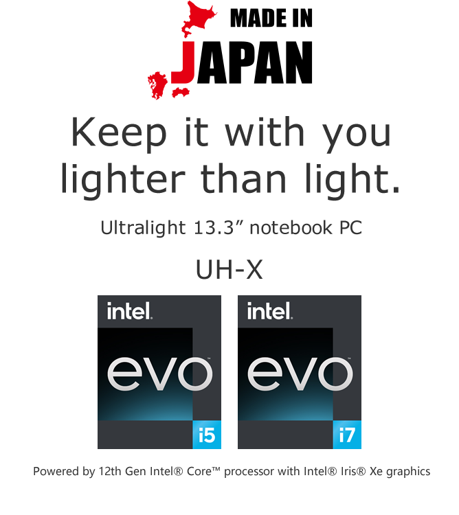 Keep it with you lighter than light.Hong Kong’s lightest 13.3” notebook PC* * According to our internal market survey of the retail market in Hong Kong dated until November 1, 2020, it is defined as a notebook computer