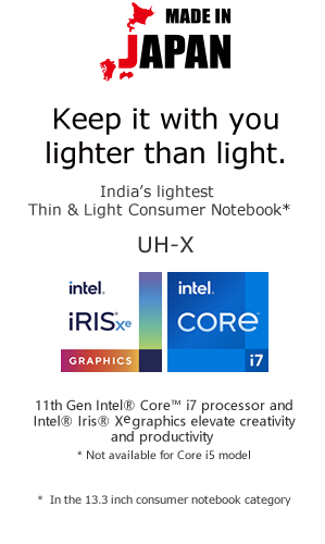 MADE IN JAPAN Keep it with you lighter than light. Hong Kong’s lightest 13.3” notebook PC* UH-X * In the 13.3 inch consumer notebook category