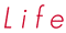 Life