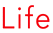Life