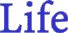 Life