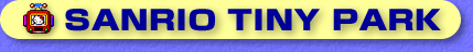 SANRIO TINY PARK