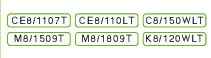 CE8/1107T@CE8/110LT@C8/150WLT@M8/1509T@M8/1809T@K8/120WLT