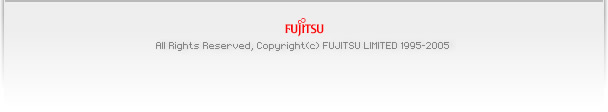 FUJITSU All Rights Reserved, Copyright(c) FUJITSU LIMITED 1995-2005