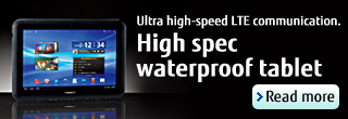 Ultra high-speed LTE communication, High spec waterproof tablet
