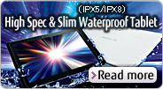 High Spec & Slim Waterproof(IPX5/IPX8) Tablet